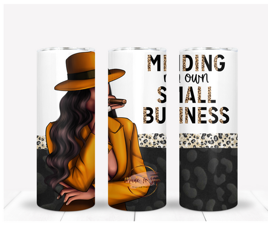 Minding My Own Small Business Drink Tumbler