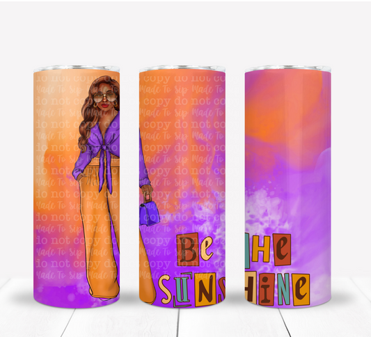Be The Sunshine - A Made To Sip Exclusive Drink Tumbler