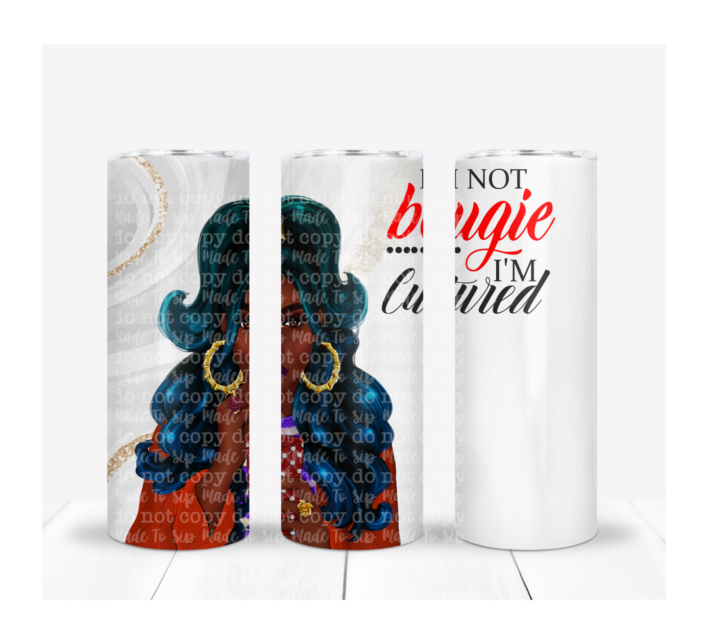 I'm Not Bougie - A Made To Sip Exclusive Drink Tumbler