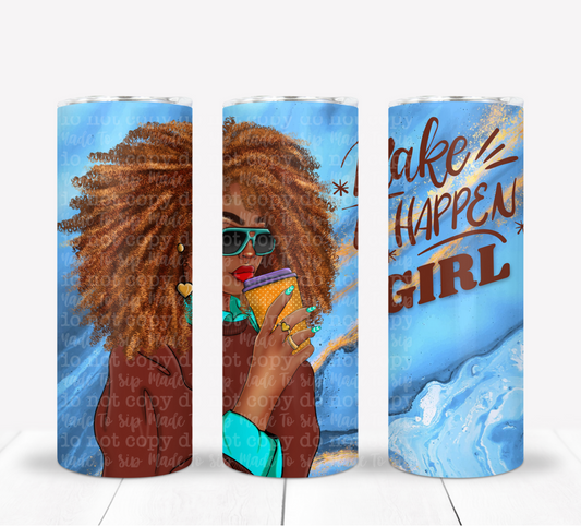 Make It Happen Girl - A Made To Sip Exclusive Drink Tumbler